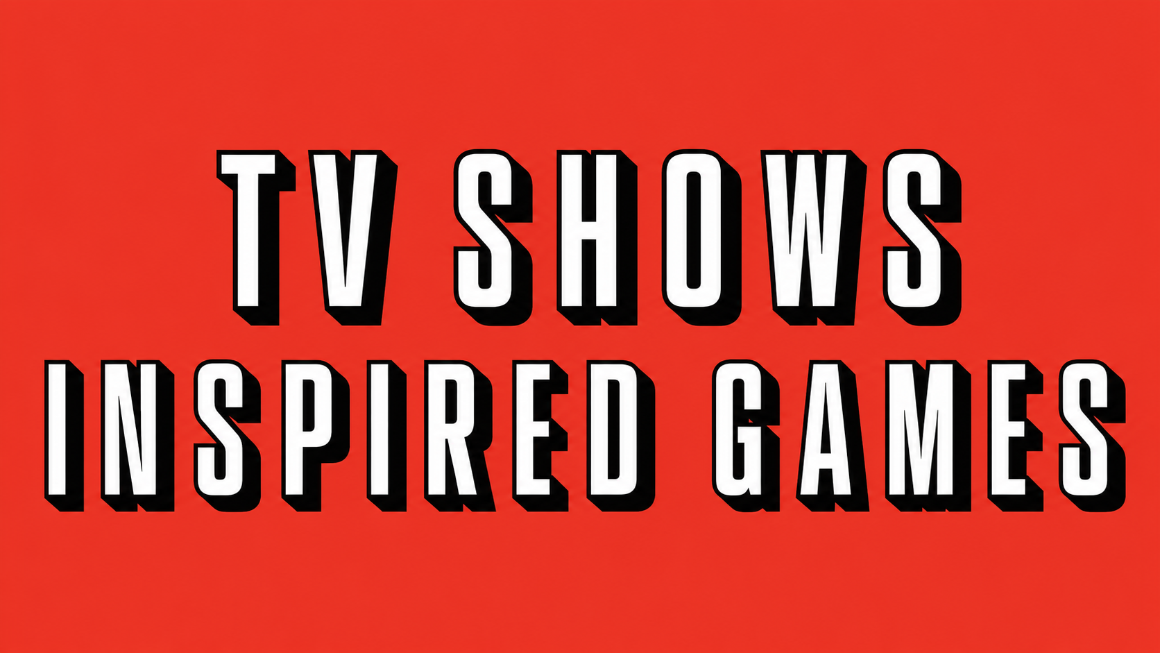 TV Shows Inspired Games | Cover Image