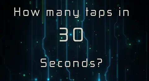 Παίξε How many Taps in 30 Sec?