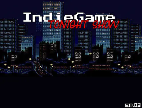Laruin ang IndieGame TonightShow E03